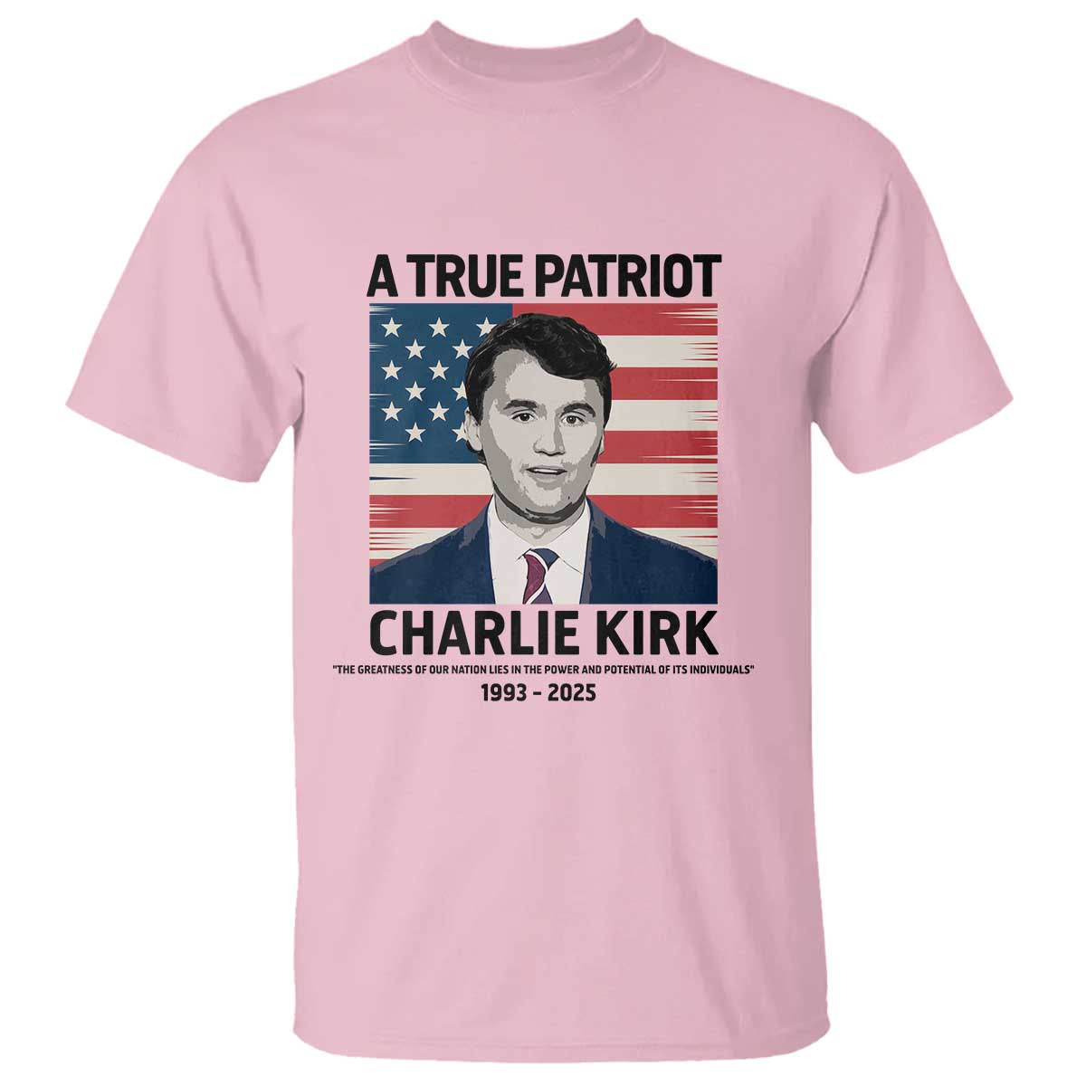 A True Patriot Memorial T Shirt Charlie Kirk Legacy The Greatness of Our Nation - Wonder Print Shop