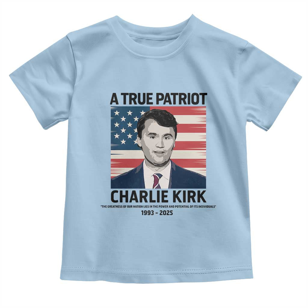 A True Patriot Memorial Toddler T Shirt Charlie Kirk Legacy The Greatness of Our Nation - Wonder Print Shop