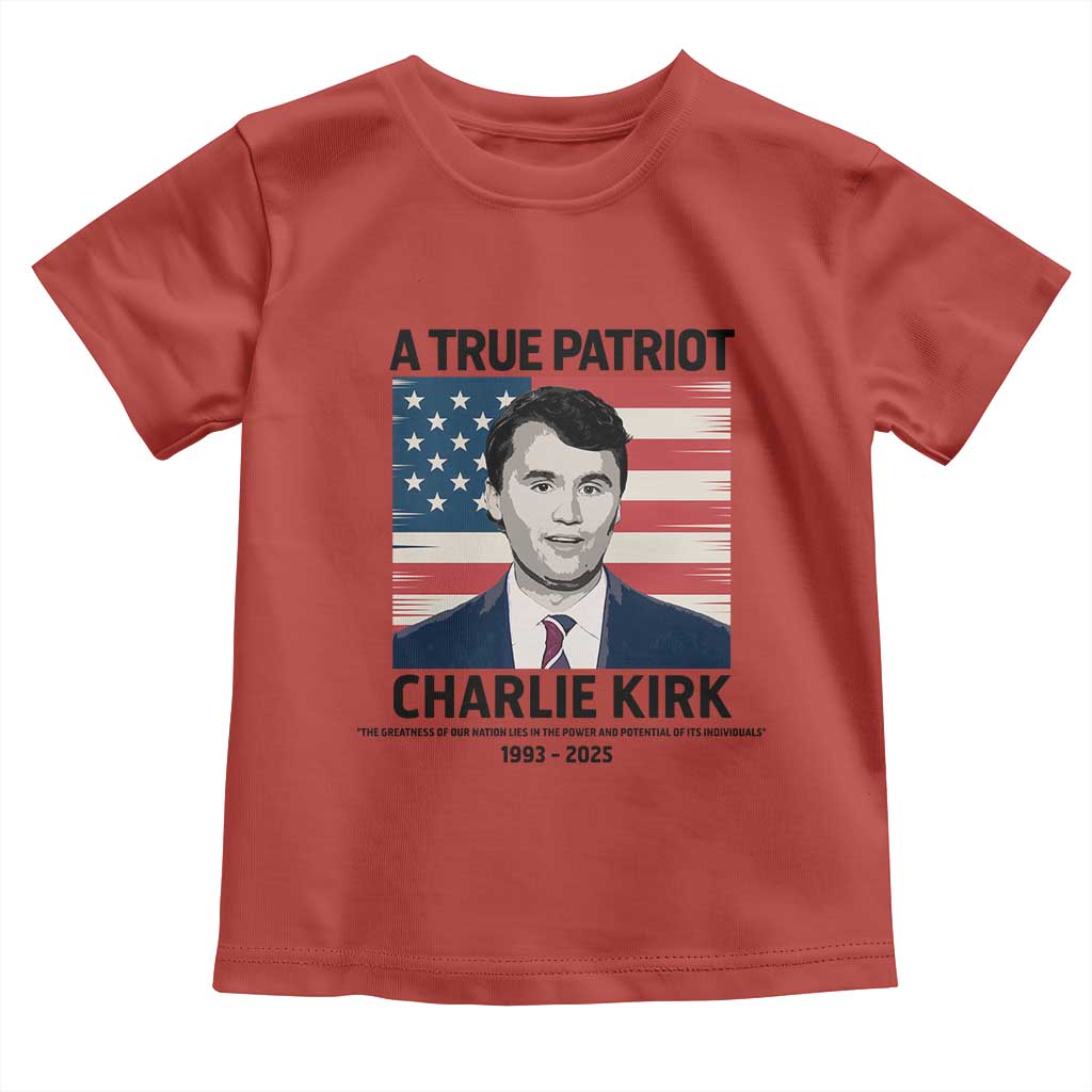 A True Patriot Memorial Toddler T Shirt Charlie Kirk Legacy The Greatness of Our Nation - Wonder Print Shop