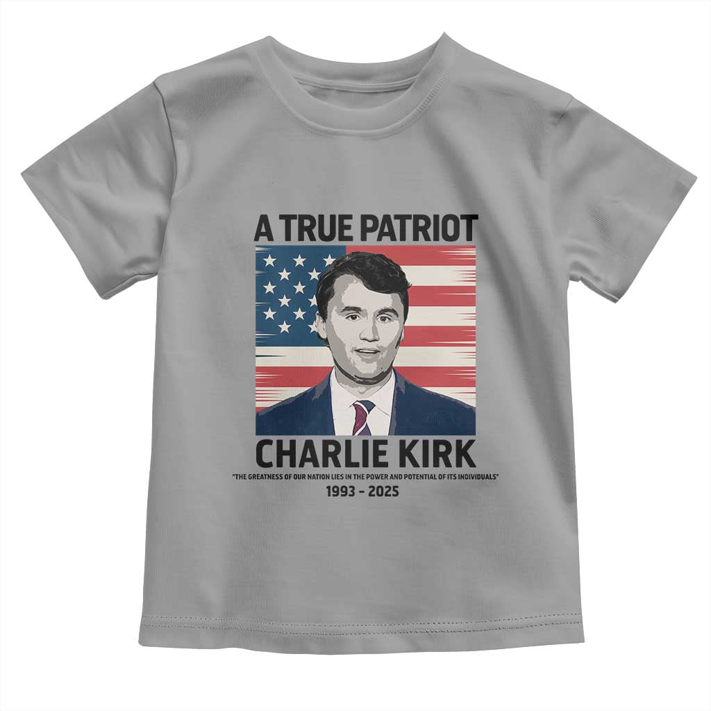 A True Patriot Memorial Toddler T Shirt Charlie Kirk Legacy The Greatness of Our Nation - Wonder Print Shop