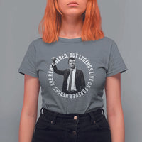 Legends Live Forever Tribute T Shirt For Women Charlie Kirk Legacy Remembrance - Wonder Print Shop