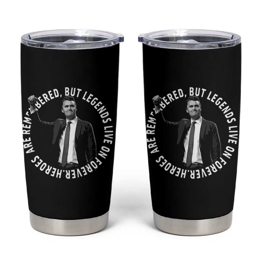 Legends Live Forever Tribute Tumbler Cup Charlie Kirk Legacy Remembrance - Wonder Print Shop
