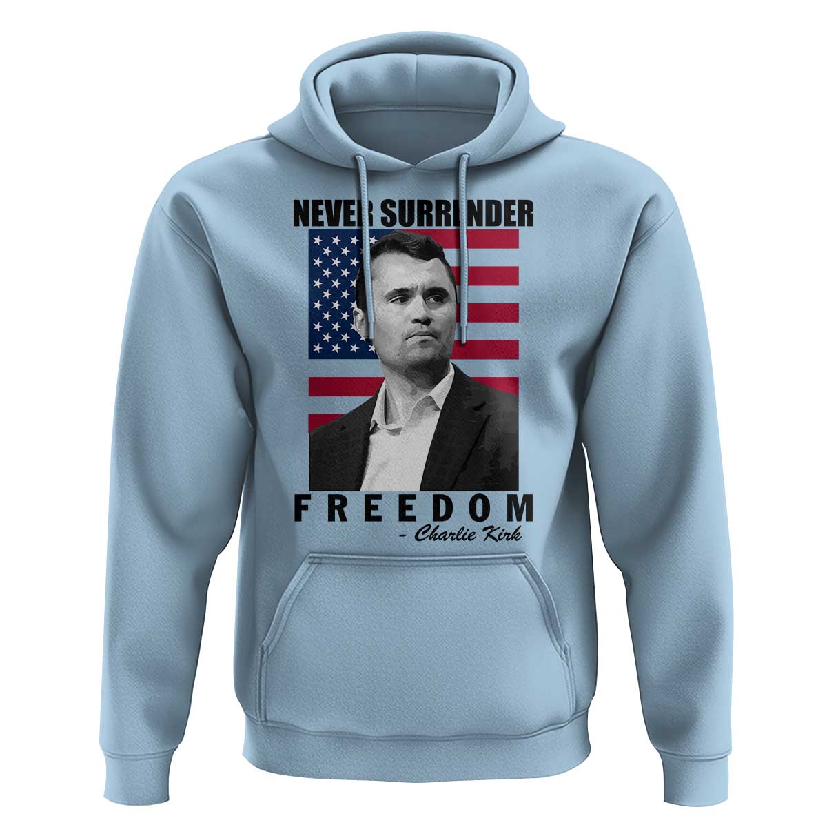 Never Surrender Freedom Hoodie Patriotic Charlie Kirk Tribute American Flag - Wonder Print Shop