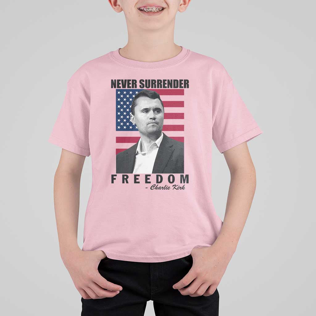 Never Surrender Freedom T Shirt For Kid Patriotic Charlie Kirk Tribute American Flag - Wonder Print Shop