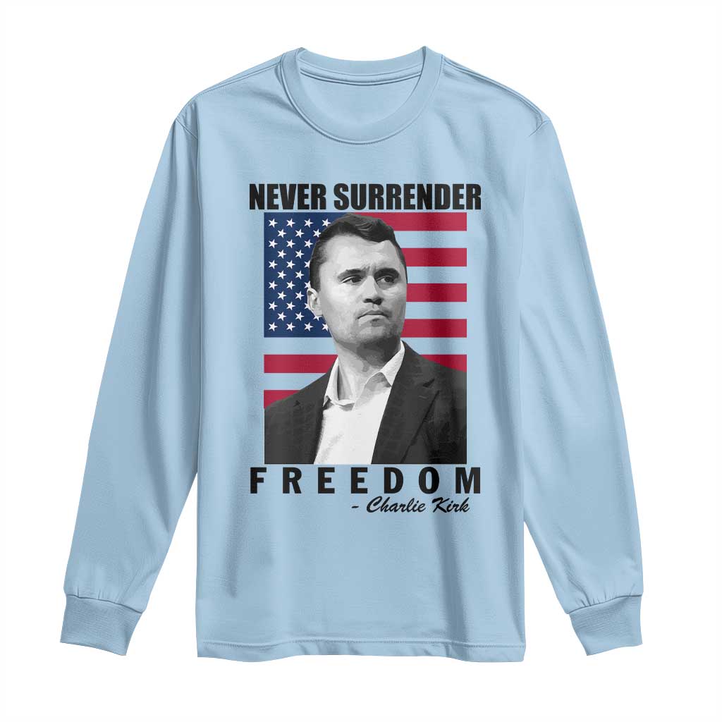 Never Surrender Freedom Long Sleeve Shirt Patriotic Charlie Kirk Tribute American Flag - Wonder Print Shop