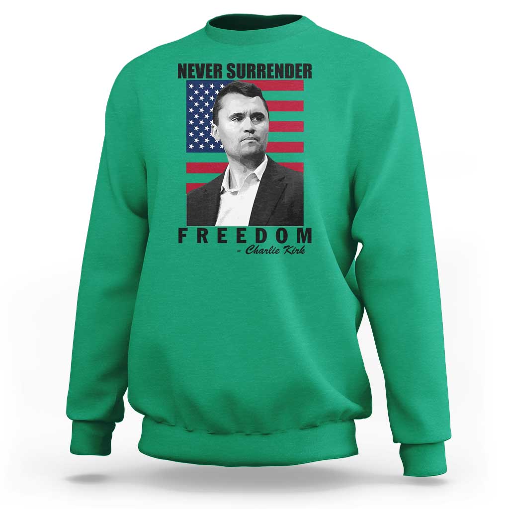 Never Surrender Freedom Sweatshirt Patriotic Charlie Kirk Tribute American Flag - Wonder Print Shop