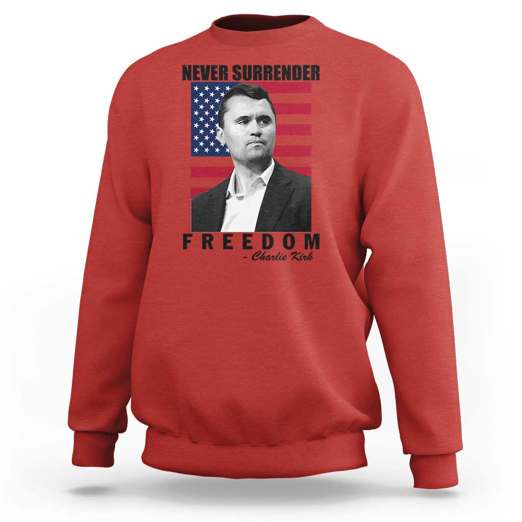 Never Surrender Freedom Sweatshirt Patriotic Charlie Kirk Tribute American Flag - Wonder Print Shop