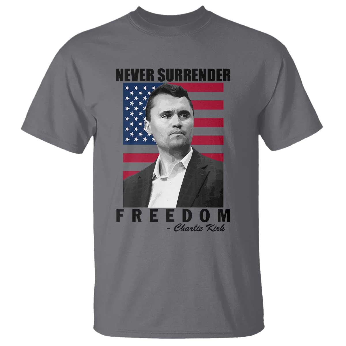 Never Surrender Freedom T Shirt Patriotic Charlie Kirk Tribute American Flag - Wonder Print Shop