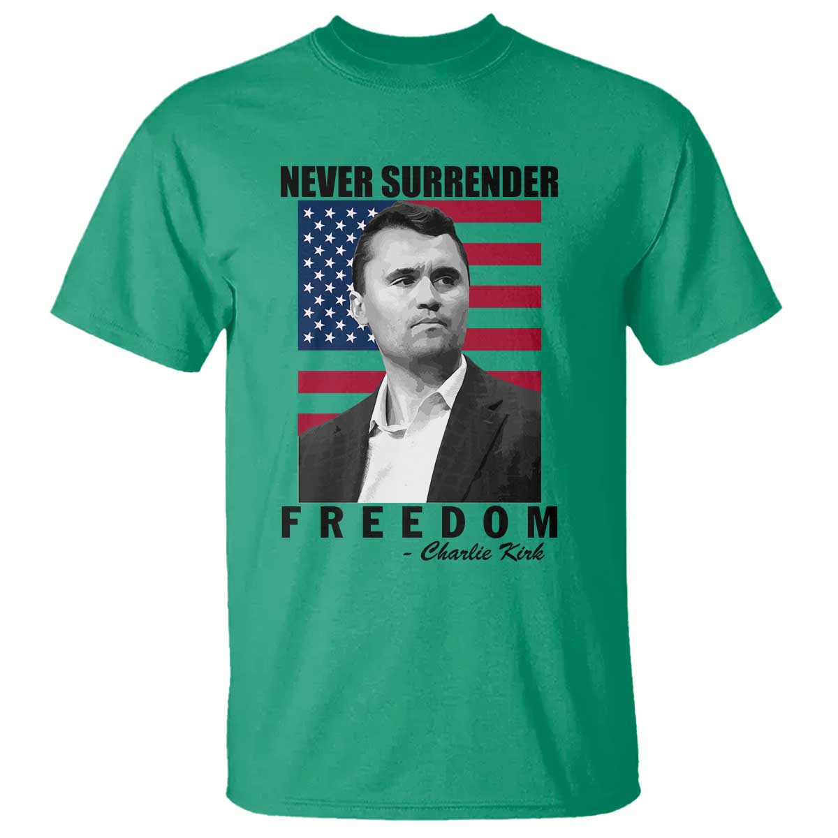 Never Surrender Freedom T Shirt Patriotic Charlie Kirk Tribute American Flag - Wonder Print Shop