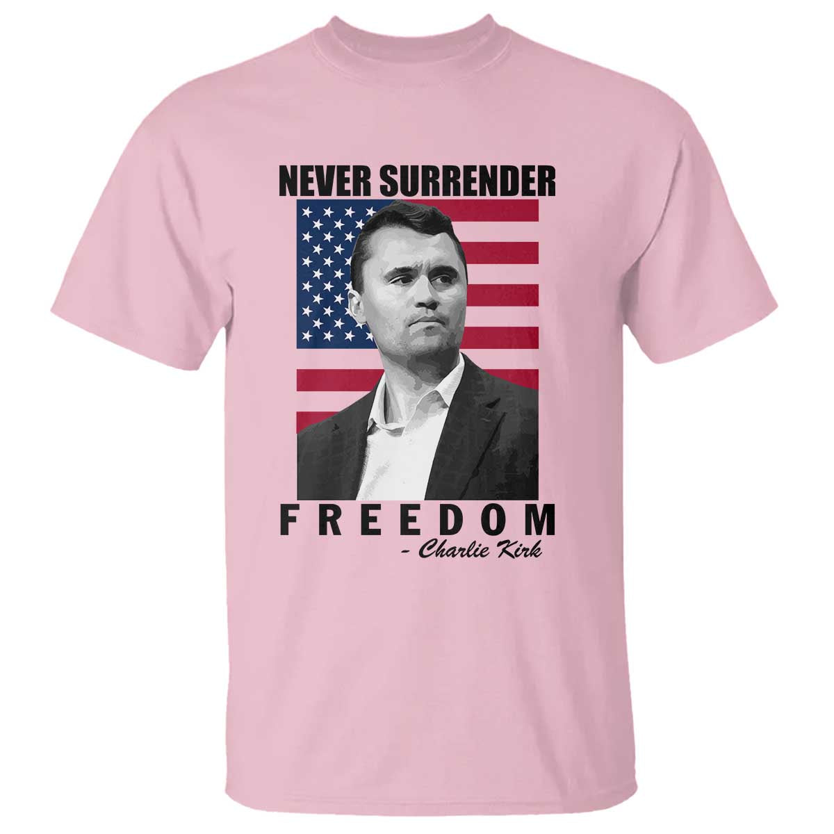 Never Surrender Freedom T Shirt Patriotic Charlie Kirk Tribute American Flag - Wonder Print Shop