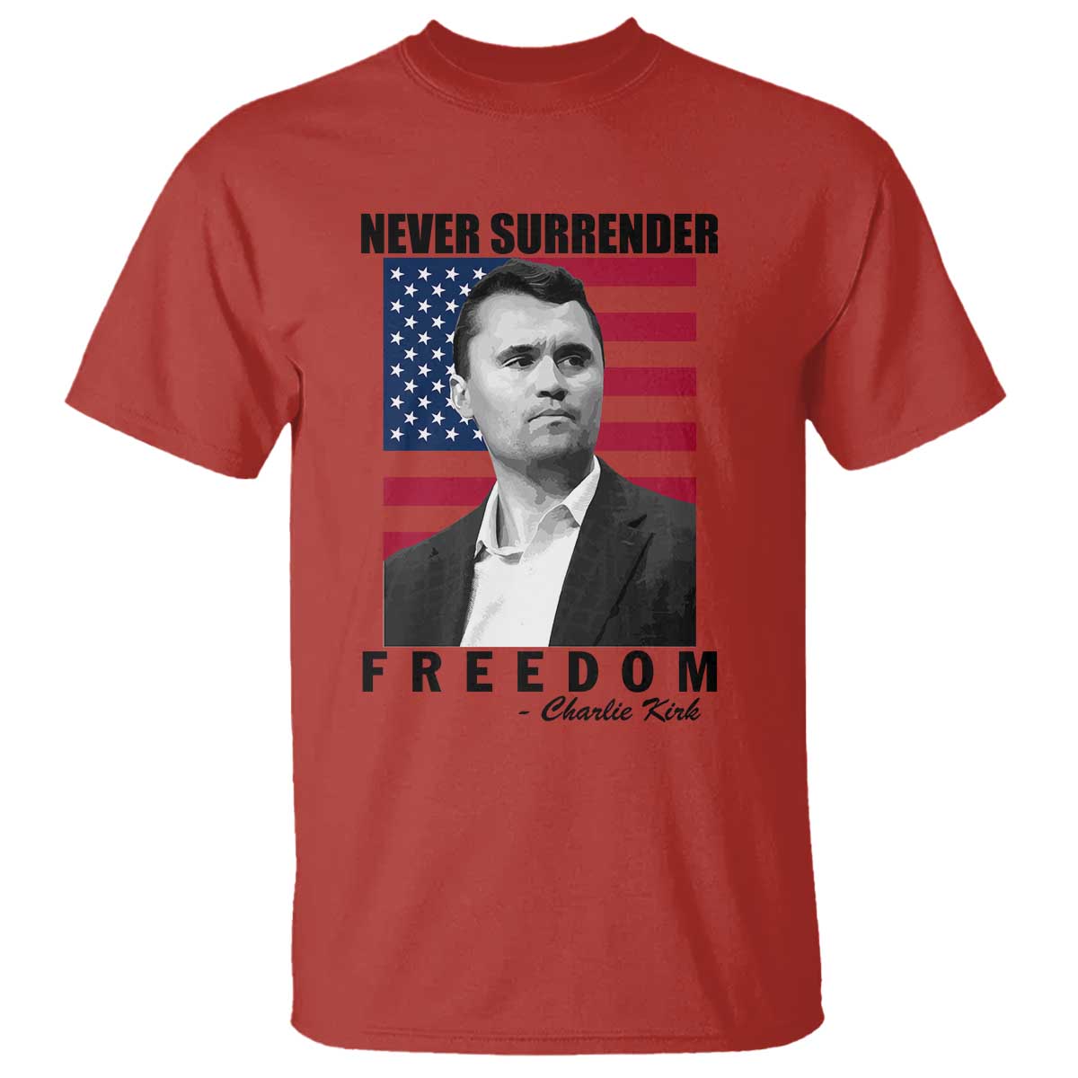 Never Surrender Freedom T Shirt Patriotic Charlie Kirk Tribute American Flag - Wonder Print Shop