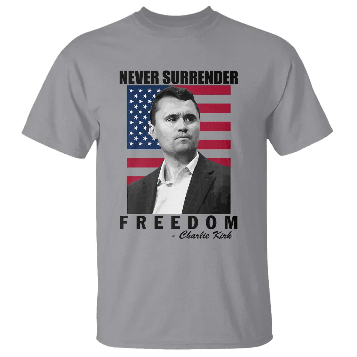Never Surrender Freedom T Shirt Patriotic Charlie Kirk Tribute American Flag - Wonder Print Shop