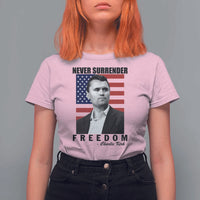 Never Surrender Freedom T Shirt For Women Patriotic Charlie Kirk Tribute American Flag - Wonder Print Shop