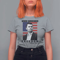 Never Surrender Freedom T Shirt For Women Patriotic Charlie Kirk Tribute American Flag - Wonder Print Shop