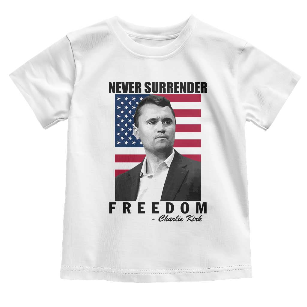 Never Surrender Freedom Toddler T Shirt Patriotic Charlie Kirk Tribute American Flag - Wonder Print Shop