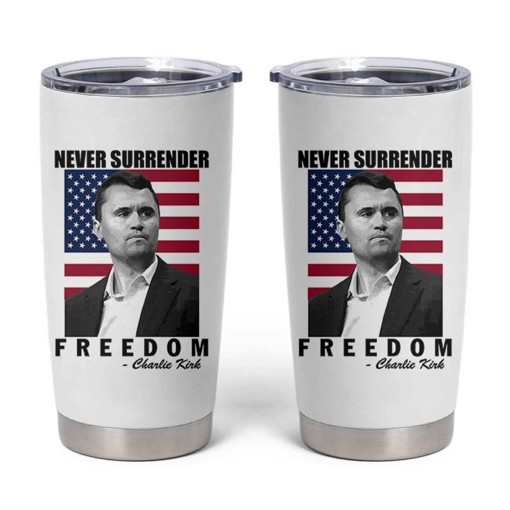 Never Surrender Freedom Tumbler Cup Patriotic Charlie Kirk Tribute American Flag - Wonder Print Shop