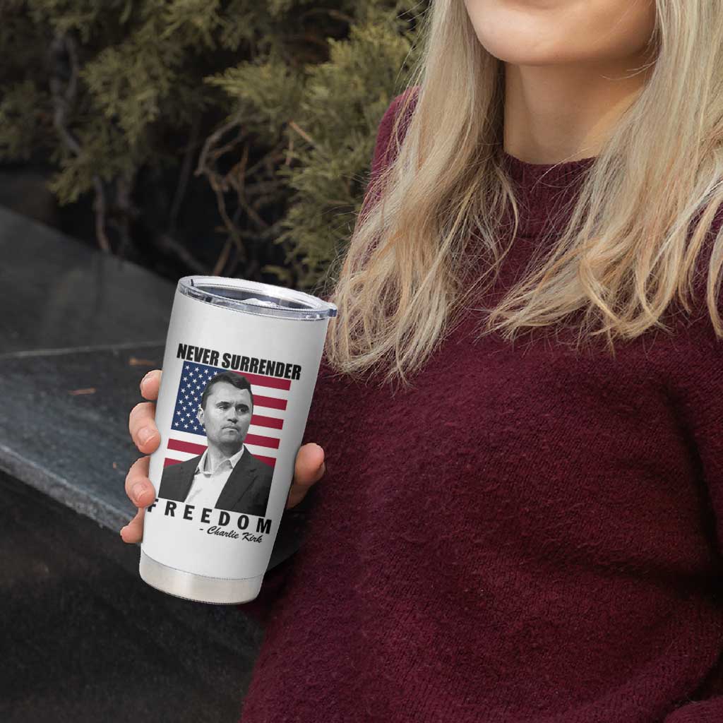 Never Surrender Freedom Tumbler Cup Patriotic Charlie Kirk Tribute American Flag - Wonder Print Shop