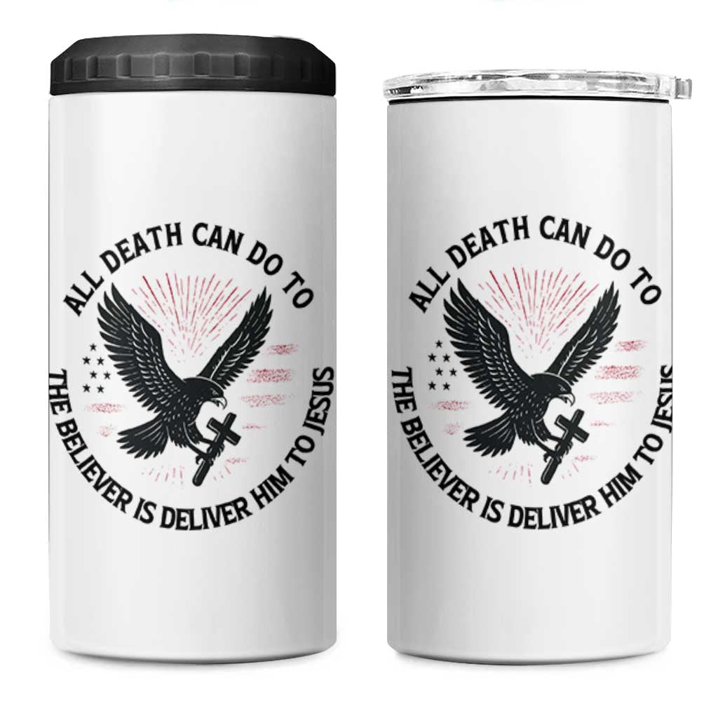 Christian Faith Patriotic 4 in 1 Can Cooler Tumbler Death Deliver The Believer To Jesus American Eagle Graphic - Wonder Print Shop