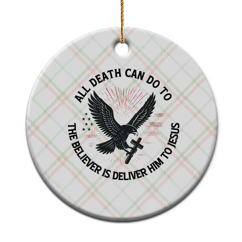 Christian Faith Patriotic Ceramic Ornament Death Deliver The Believer To Jesus American Eagle Graphic - Wonder Print Shop