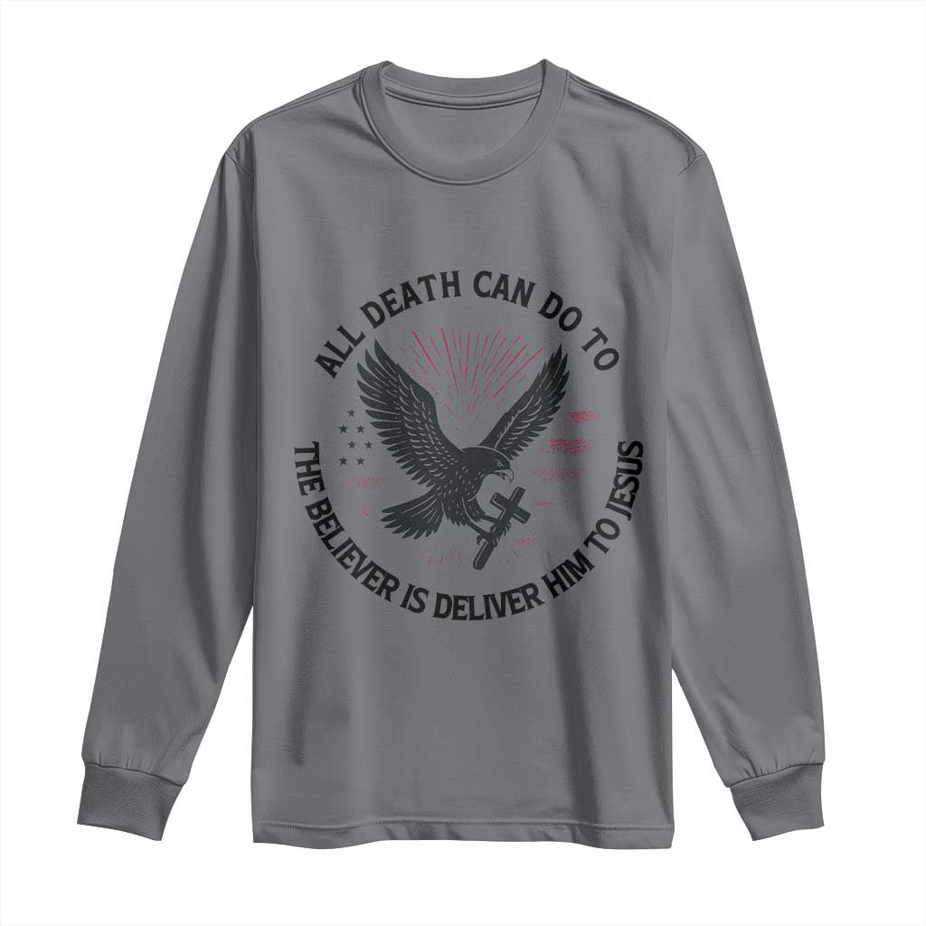 Christian Faith Patriotic Long Sleeve Shirt Death Deliver The Believer To Jesus American Eagle Graphic - Wonder Print Shop