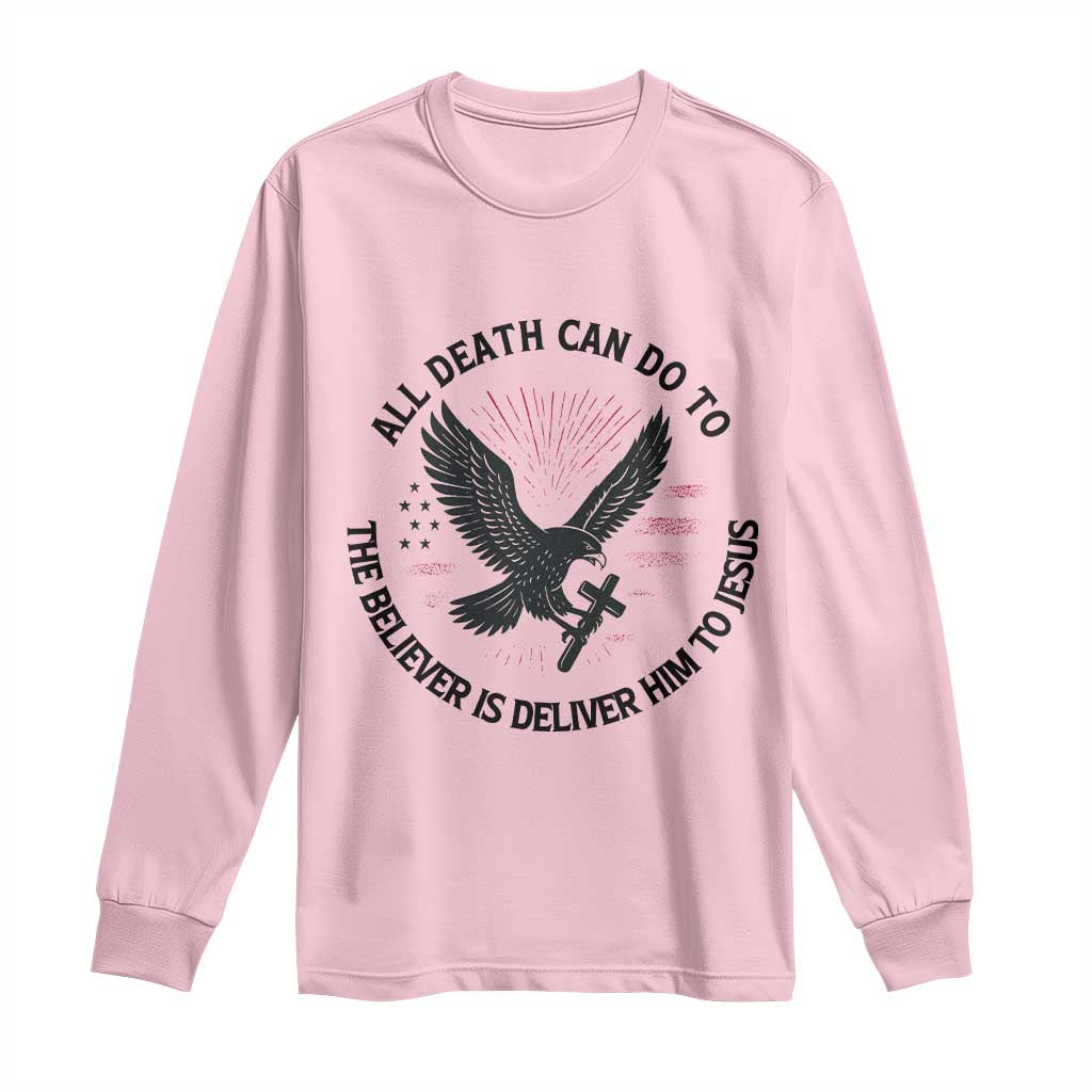 Christian Faith Patriotic Long Sleeve Shirt Death Deliver The Believer To Jesus American Eagle Graphic - Wonder Print Shop