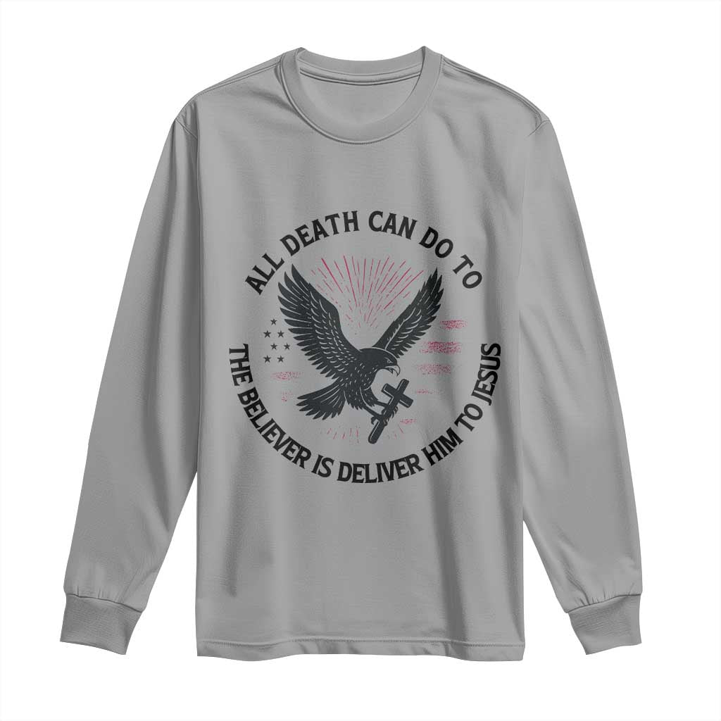 Christian Faith Patriotic Long Sleeve Shirt Death Deliver The Believer To Jesus American Eagle Graphic - Wonder Print Shop