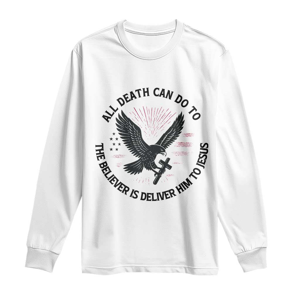Christian Faith Patriotic Long Sleeve Shirt Death Deliver The Believer To Jesus American Eagle Graphic - Wonder Print Shop