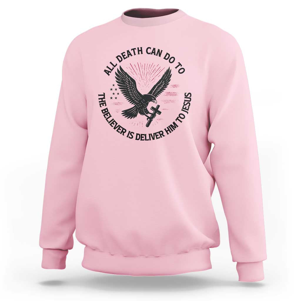 Christian Faith Patriotic Sweatshirt Death Deliver The Believer To Jesus American Eagle Graphic - Wonder Print Shop