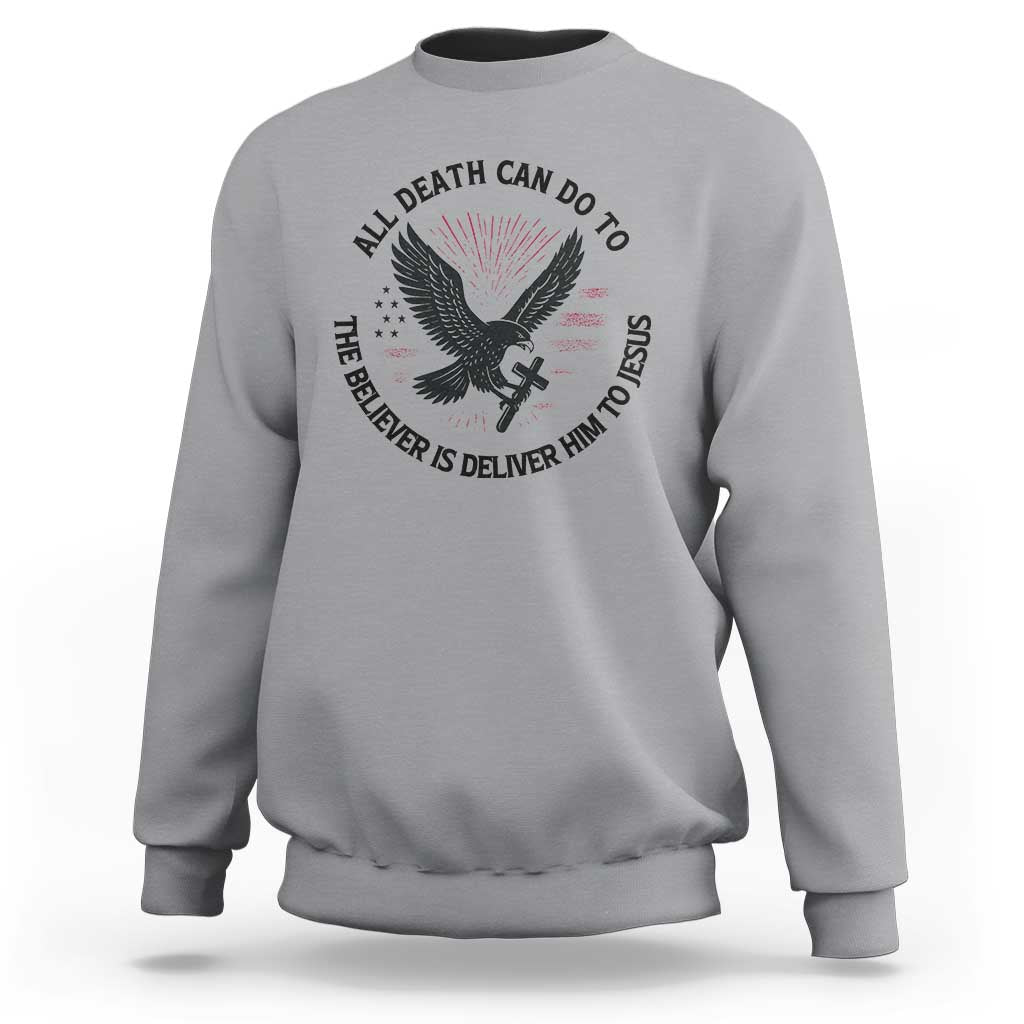 Christian Faith Patriotic Sweatshirt Death Deliver The Believer To Jesus American Eagle Graphic - Wonder Print Shop