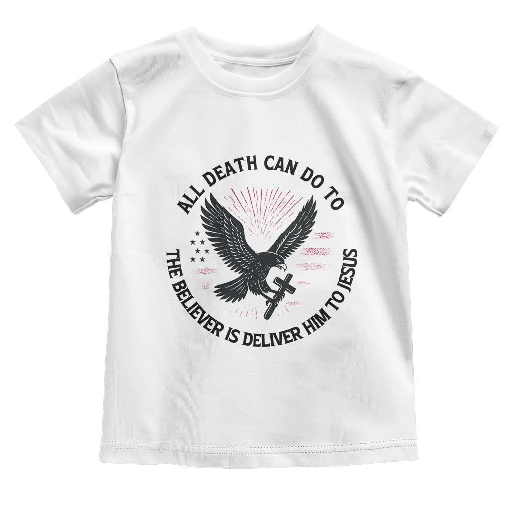 Christian Faith Patriotic Toddler T Shirt Death Deliver The Believer To Jesus American Eagle Graphic - Wonder Print Shop