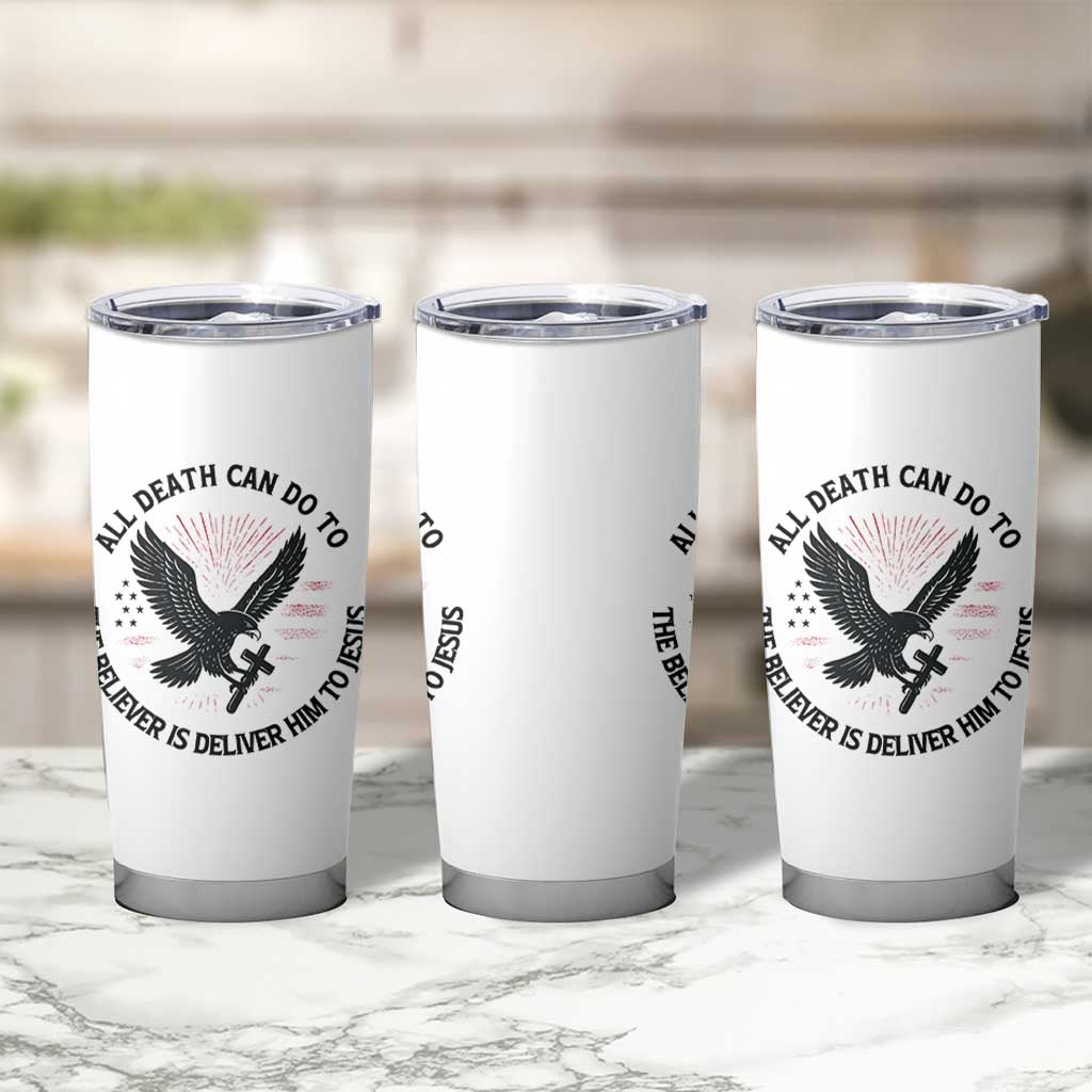 Christian Faith Patriotic Tumbler Cup Death Deliver The Believer To Jesus American Eagle Graphic - Wonder Print Shop