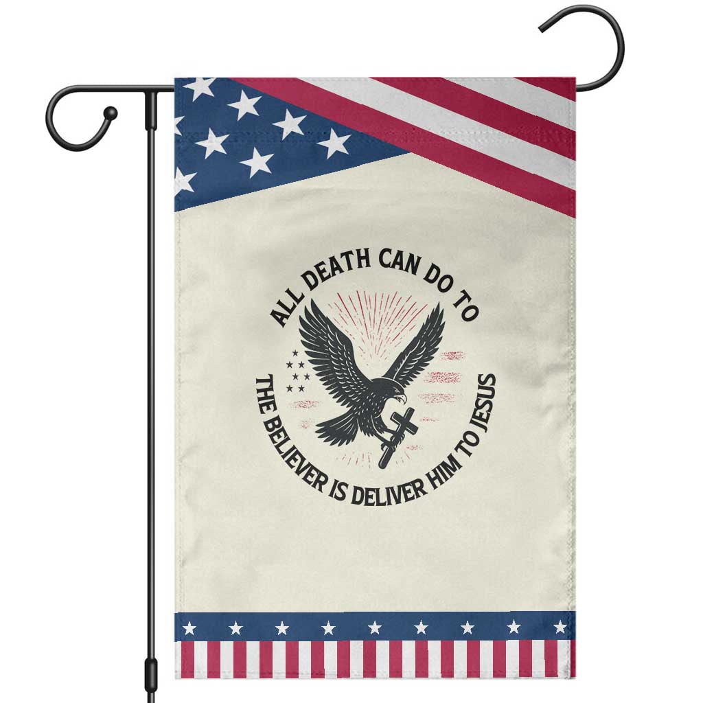 Christian Faith Patriotic Garden Flag Death Deliver The Believer To Jesus American Eagle Graphic