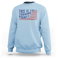 This is The Turning Point Sweatshirt USA Flag America True Patriot - Wonder Print Shop