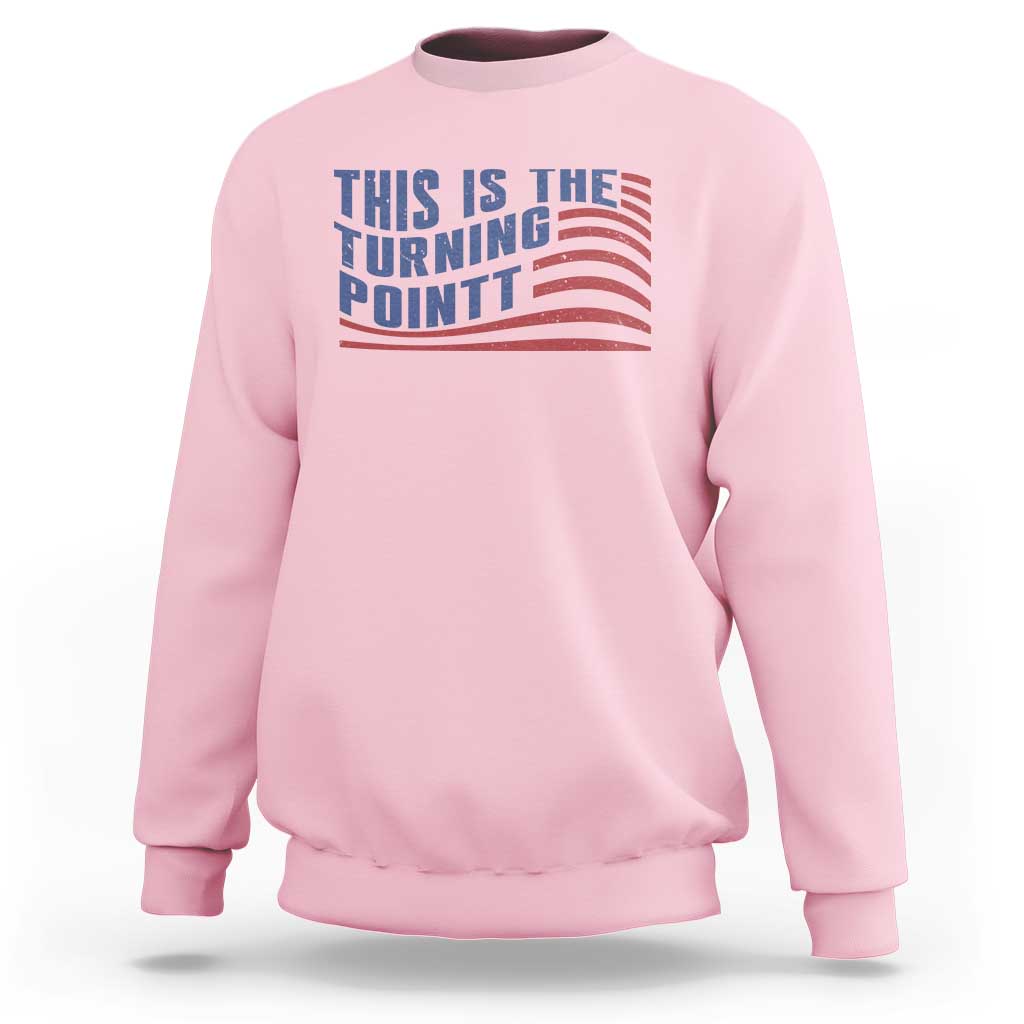 This is The Turning Point Sweatshirt USA Flag America True Patriot - Wonder Print Shop