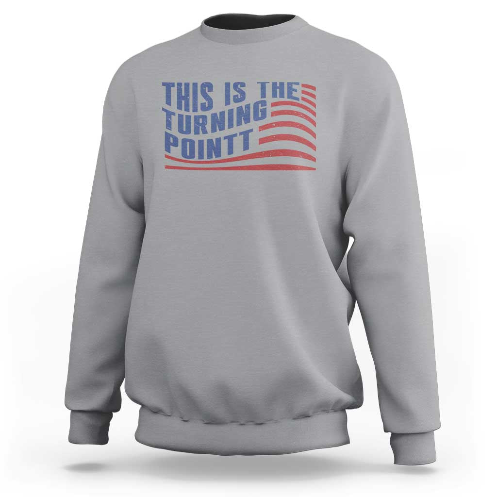 This is The Turning Point Sweatshirt USA Flag America True Patriot - Wonder Print Shop