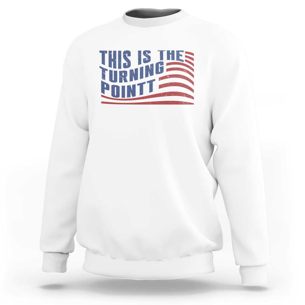 This is The Turning Point Sweatshirt USA Flag America True Patriot - Wonder Print Shop
