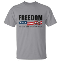 Freedom This Is The Turning Point T Shirt True Patriot Liberty Defender American Flag - Wonder Print Shop