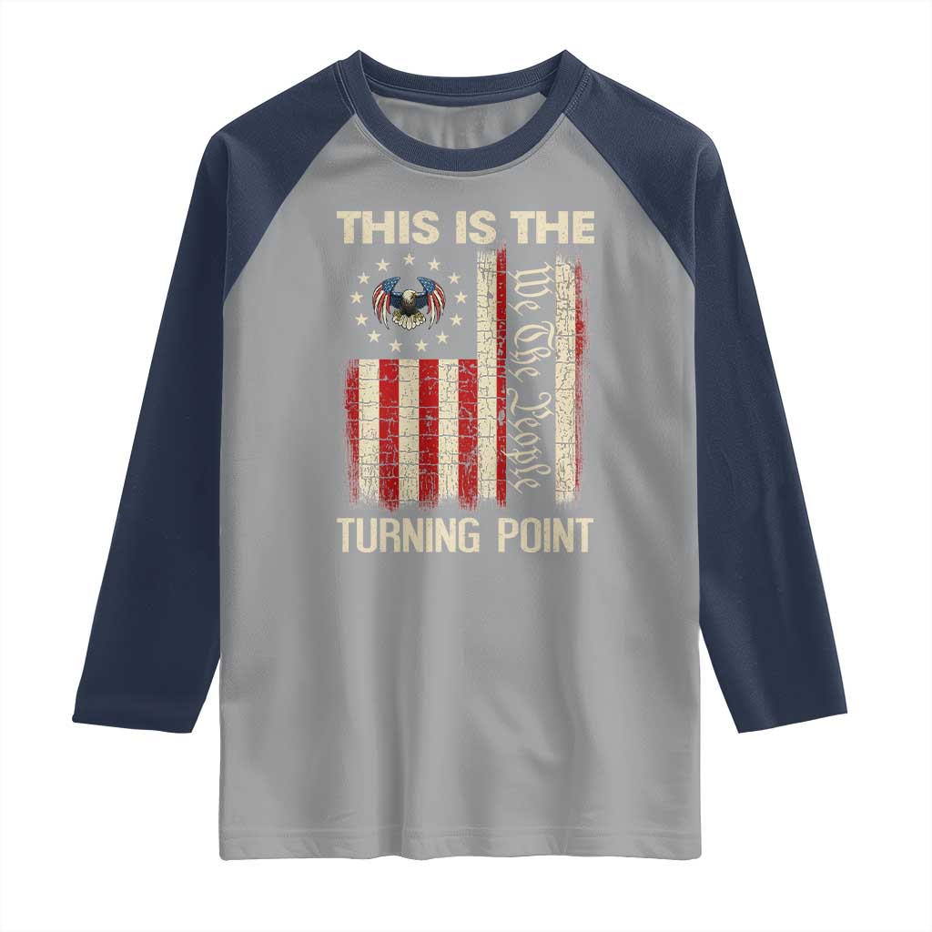 We the People Turning Point Raglan Shirt Vintage American Flag and Freedom Patriotic Eagle - Wonder Print Shop