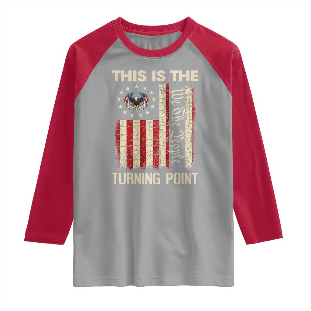 We the People Turning Point Raglan Shirt Vintage American Flag and Freedom Patriotic Eagle - Wonder Print Shop