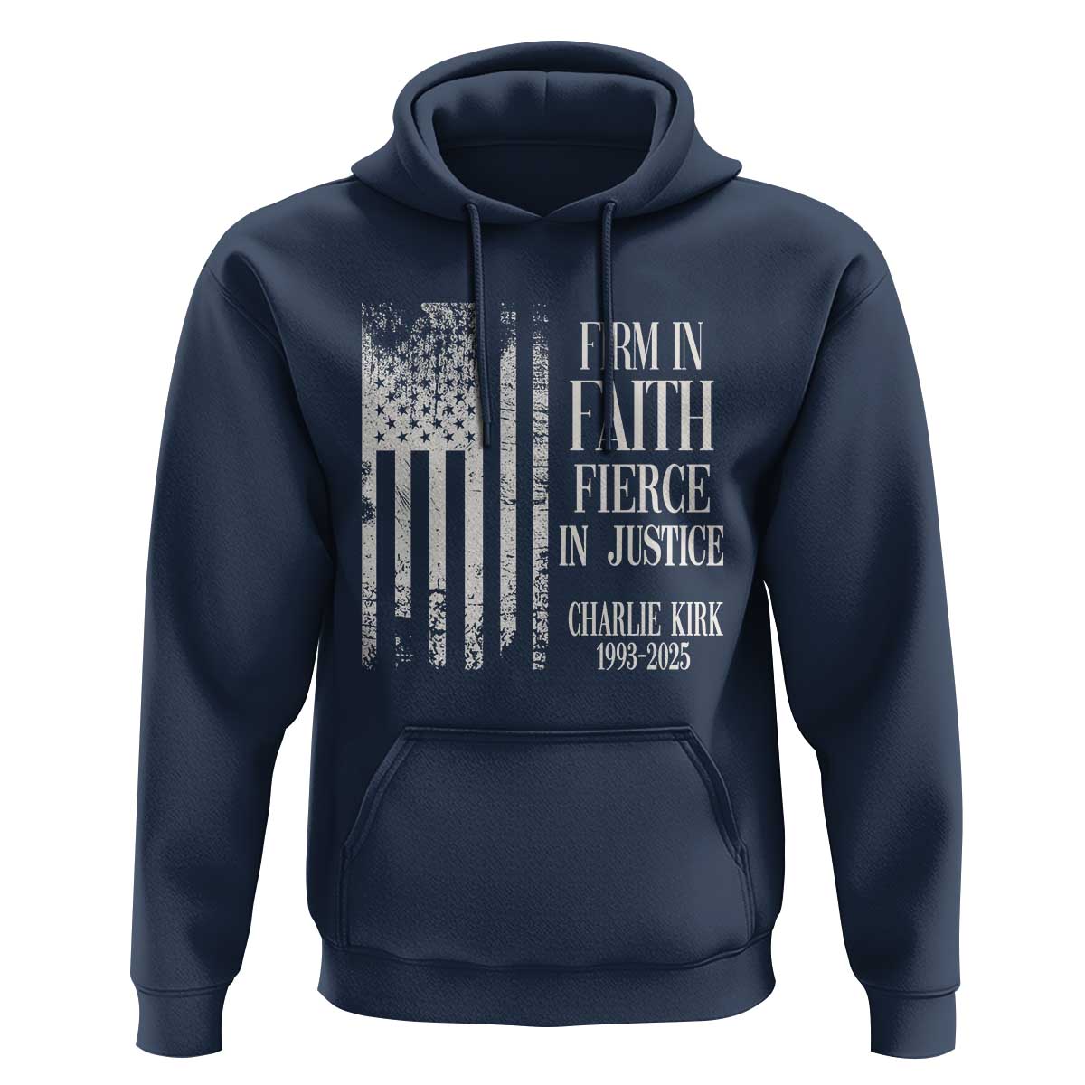 Charlie Kirk Patriotic Memorial Hoodie Firm in Faith Fierce in Justice American Flag - Wonder Print Shop