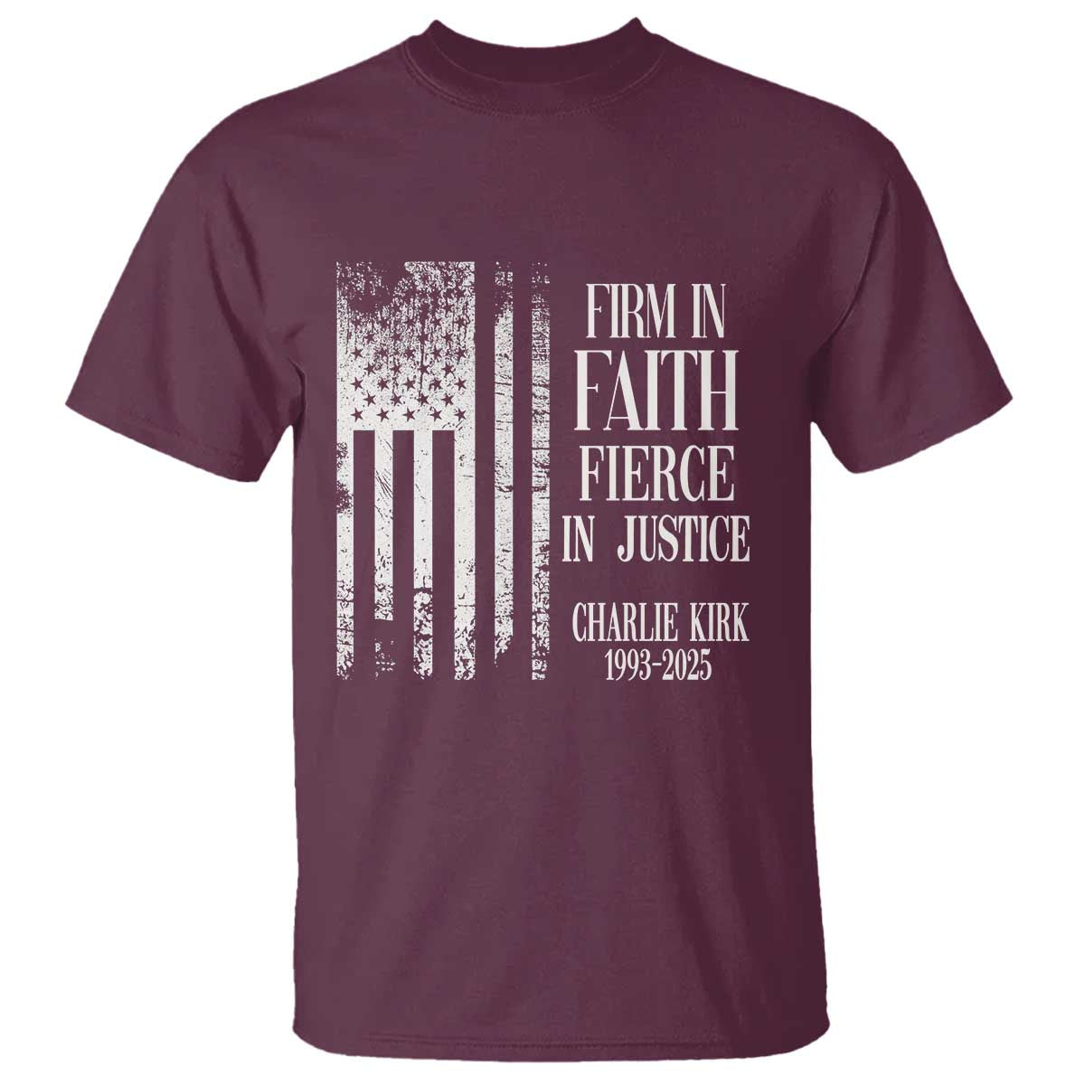 Charlie Kirk Patriotic Memorial T Shirt Firm in Faith Fierce in Justice American Flag - Wonder Print Shop