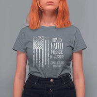 Charlie Kirk Patriotic Memorial T Shirt For Women Firm in Faith Fierce in Justice American Flag - Wonder Print Shop