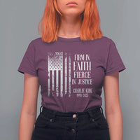 Charlie Kirk Patriotic Memorial T Shirt For Women Firm in Faith Fierce in Justice American Flag - Wonder Print Shop