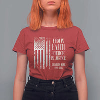 Charlie Kirk Patriotic Memorial T Shirt For Women Firm in Faith Fierce in Justice American Flag - Wonder Print Shop