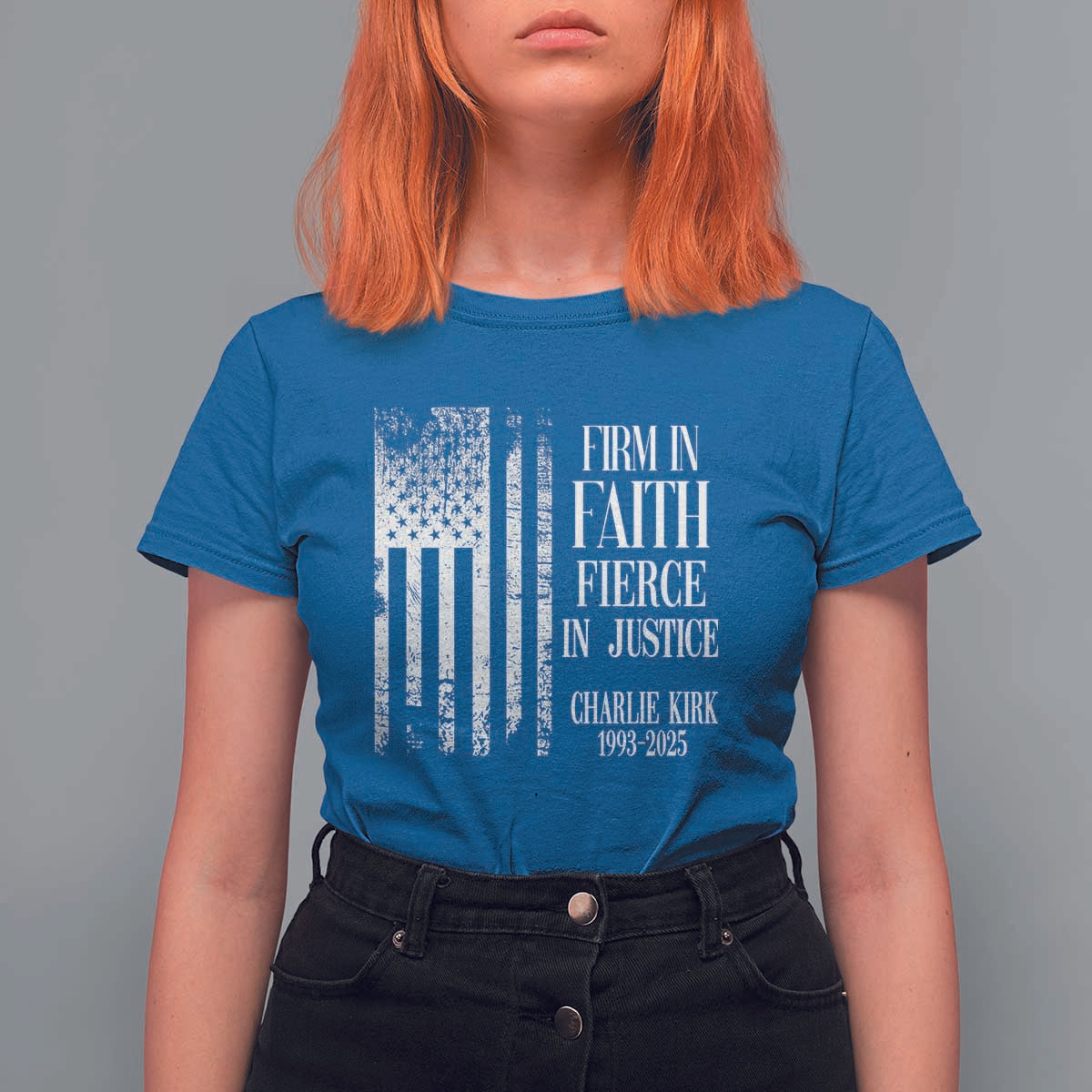 Charlie Kirk Patriotic Memorial T Shirt For Women Firm in Faith Fierce in Justice American Flag - Wonder Print Shop