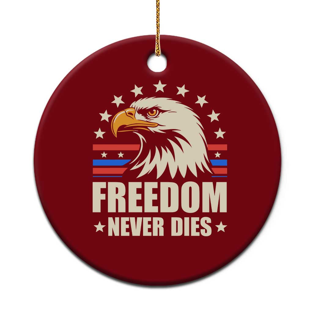 Freedom Never Dies Ceramic Ornament Bold Patriotic Eagle Graphic for True American Patriots - Wonder Print Shop