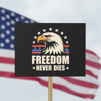 Freedom Never Dies Protest Sign Bold Patriotic Eagle Graphic for True American Patriots - Wonder Print Shop