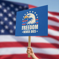 Freedom Never Dies Protest Sign Bold Patriotic Eagle Graphic for True American Patriots - Wonder Print Shop