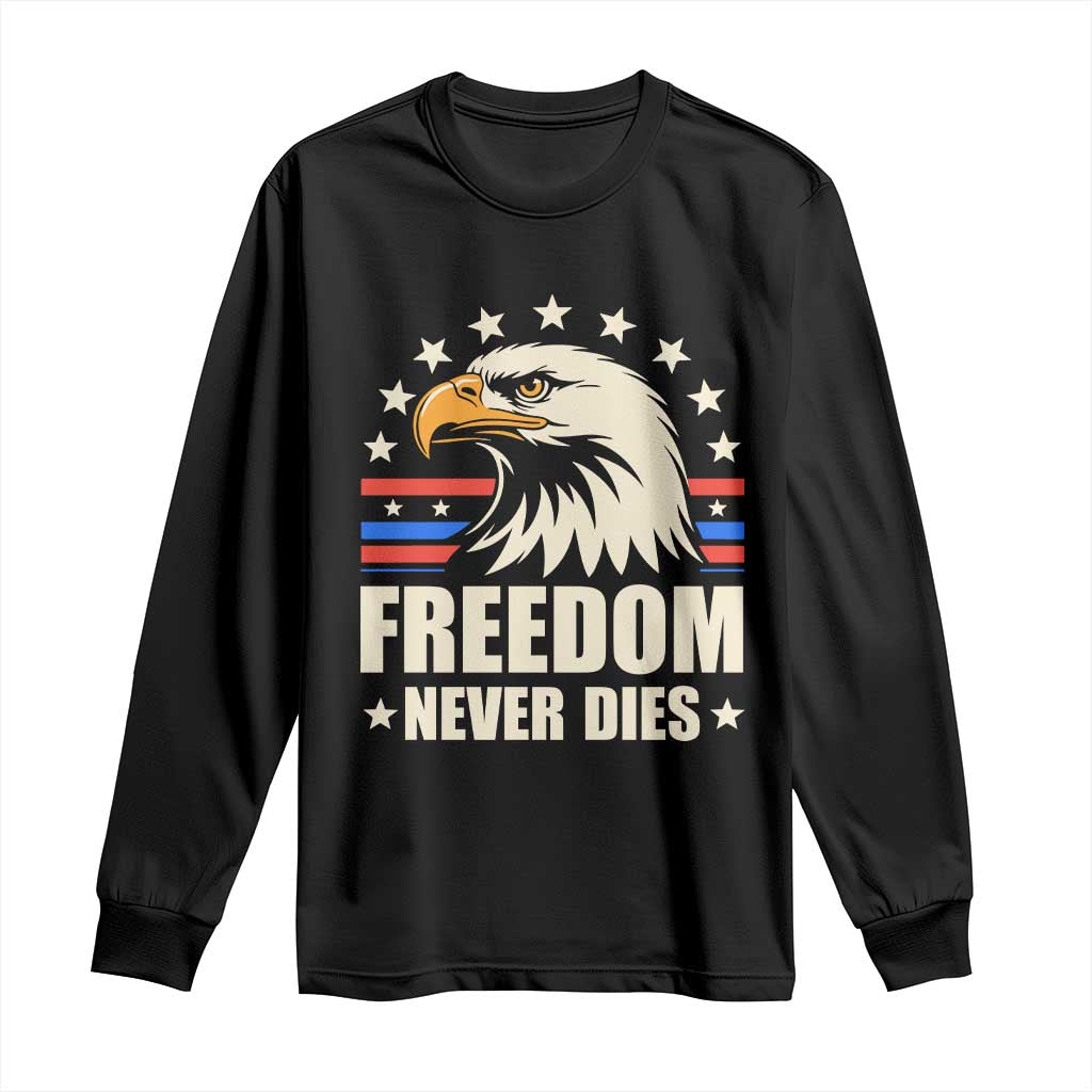 Freedom Never Dies Long Sleeve Shirt Bold Patriotic Eagle Graphic for True American Patriots - Wonder Print Shop