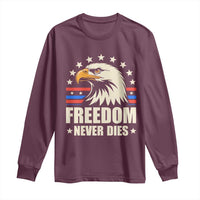 Freedom Never Dies Long Sleeve Shirt Bold Patriotic Eagle Graphic for True American Patriots - Wonder Print Shop